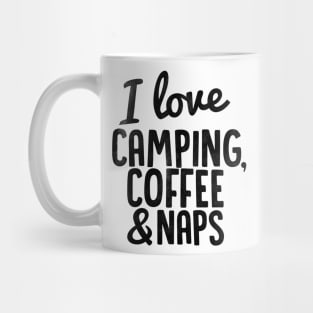 I Love Camping, Coffee and Naps Mug